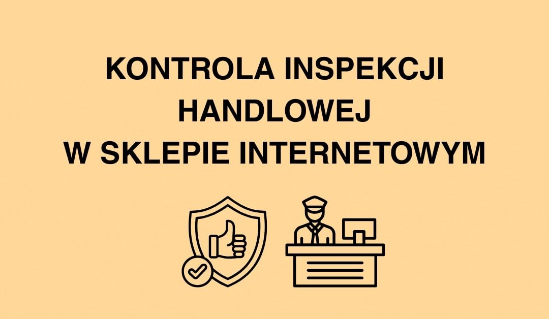 Kontrola Inspekcji Handlowej w sklepie internetowym – kompleksowy poradnik